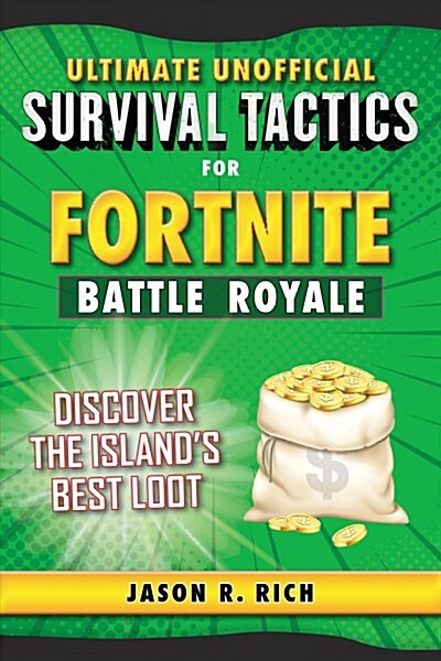 Ultimate Unofficial Survival Tactics for Fortniters: Discover the Islands Best Loot (Hardcover)