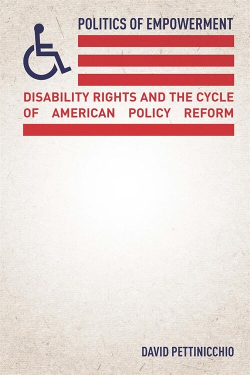 Politics of Empowerment: Disability Rights and the Cycle of American Policy Reform (Hardcover)