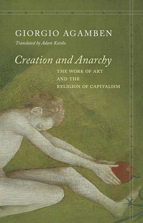 Creation and Anarchy: The Work of Art and the Religion of Capitalism (Paperback)