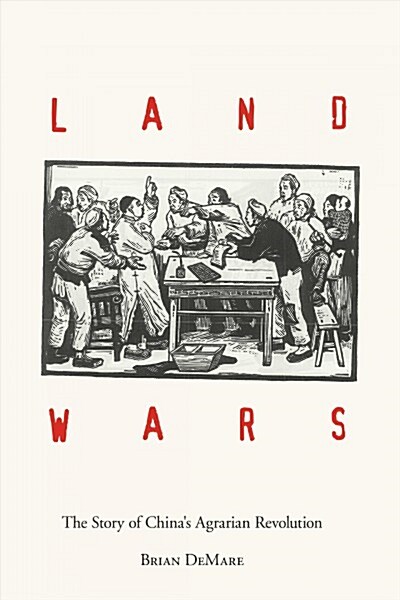 Land Wars: The Story of Chinas Agrarian Revolution (Paperback)