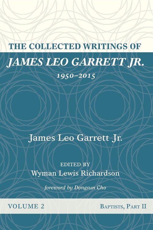 The Collected Writings of James Leo Garrett Jr., 1950-2015: Volume Two (Paperback)