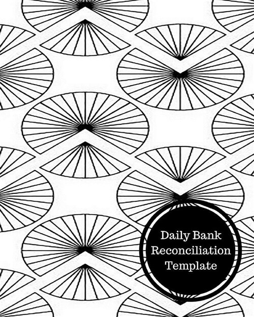 Daily Bank Reconciliation Template: Bank Reconciliation Statement (Paperback)