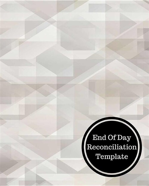 End of Day Reconciliation Template: Bank Reconciliation Statement (Paperback)