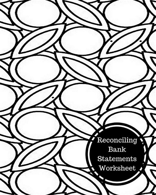 Reconciling Bank Statements Worksheet: Bank Reconciliation Statement (Paperback)
