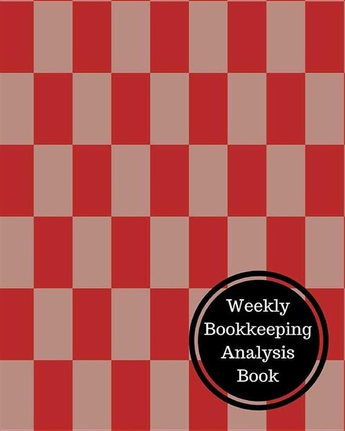 Weekly Bookkeeping Analysis Book: Weekly Bookkeeping Record (Paperback)