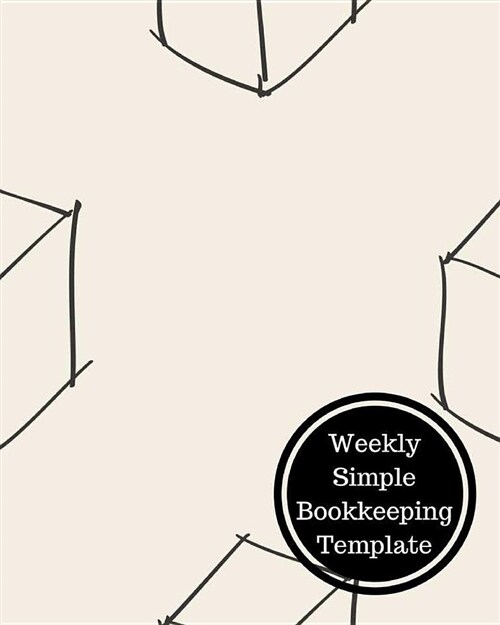 Weekly Simple Bookkeeping Template: Weekly Bookkeeping Record (Paperback)