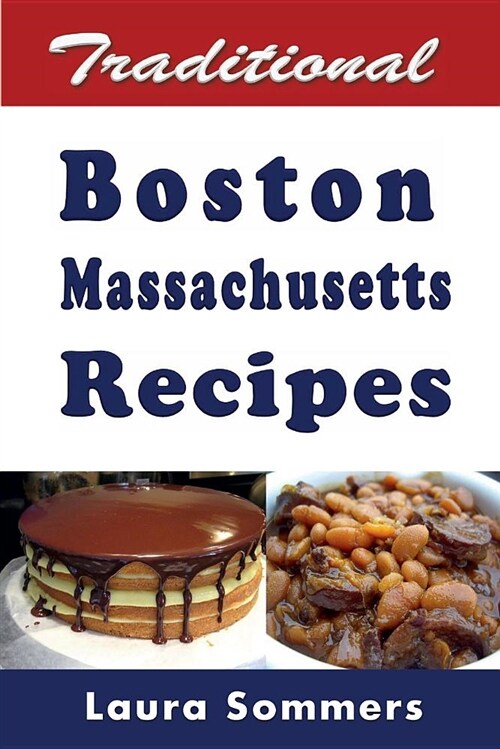 Traditional Boston Massachusetts Recipes (Paperback)