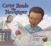 Carter reads the newspaper :the story of Dr. Carter G. woodson, founder of black history month 