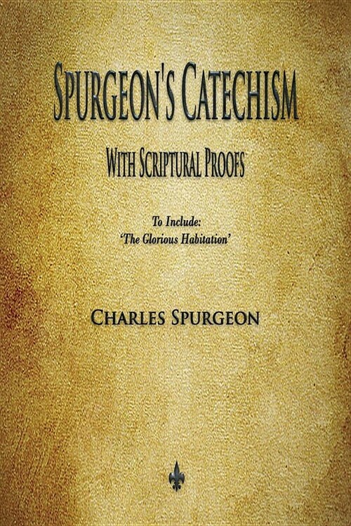 Spurgeons Catechism: With Scriptural Proofs (Paperback)