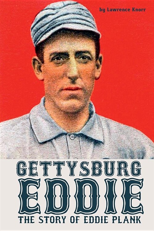 Gettysburg Eddie: The Story of Eddie Plank (Paperback)