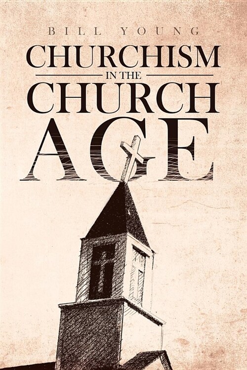 churchism in the Church Age (Paperback)