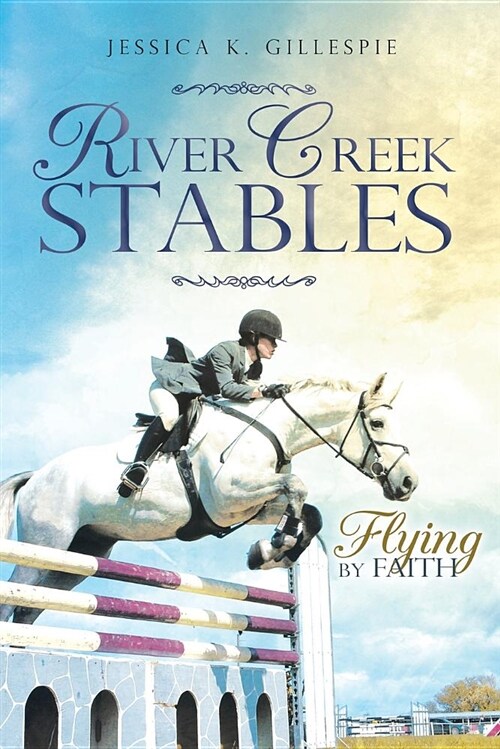 River Creek Stables: Flying by Faith (Paperback)