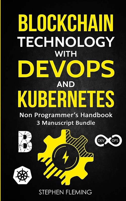 Blockchain Technology with Devops and Kubernetes: Non-Programmers Handbook (Paperback)