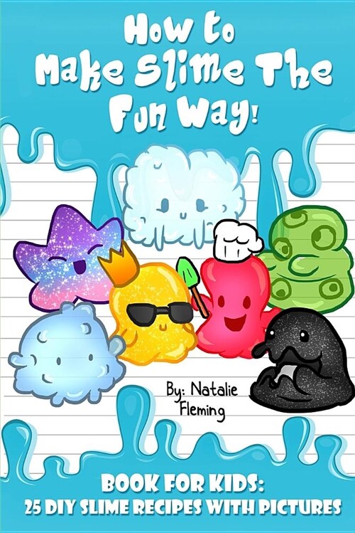 How to Make Slime the Fun Way!: Book for Kids:25 DIY Slime Recipes with Pictures (Paperback)