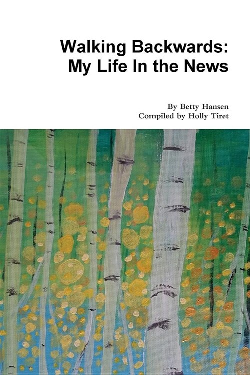 Walking Backwards: My Life in the News (Paperback)