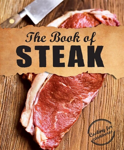 The Book of Steak: Cooking for Carnivores (Hardcover)
