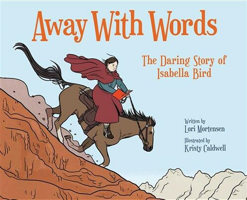 Away with Words: The Daring Story of Isabella Bird (Hardcover)