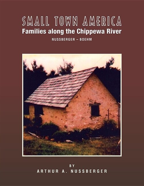 Small Town America Families: Along the Chippewa River Nussberger-Boehm (Paperback)
