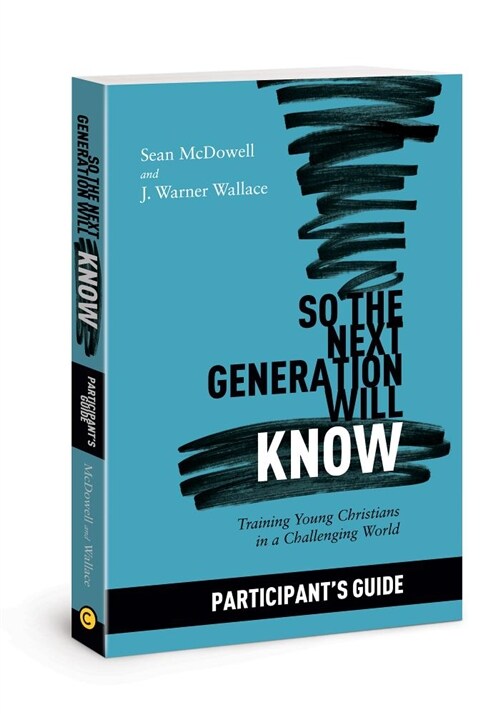 So the Next Generation Will Know Participants Guide: Preparing Young Christians for a Challenging World (Paperback)