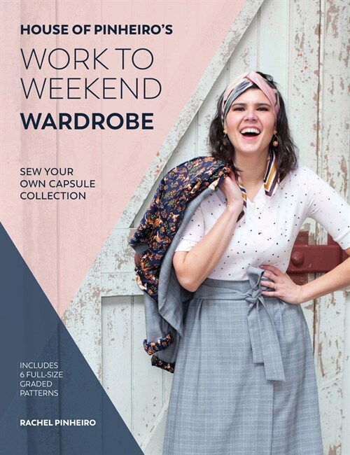 House of Pinheiros Work to Weekend Wardrobe : Sew your own capsule collection (Paperback)