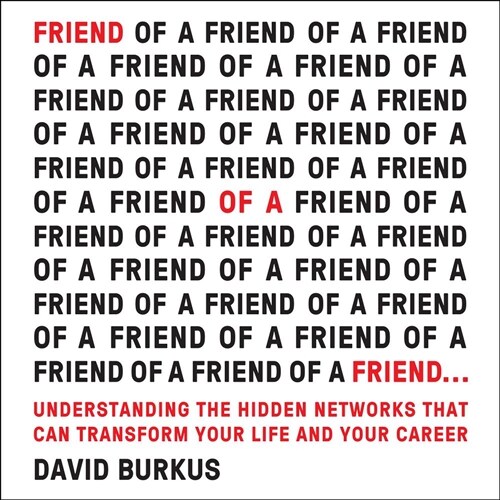 Friend of a Friend . . .: Understanding the Hidden Networks That Can Transform Your Life and Your Career (Audio CD)