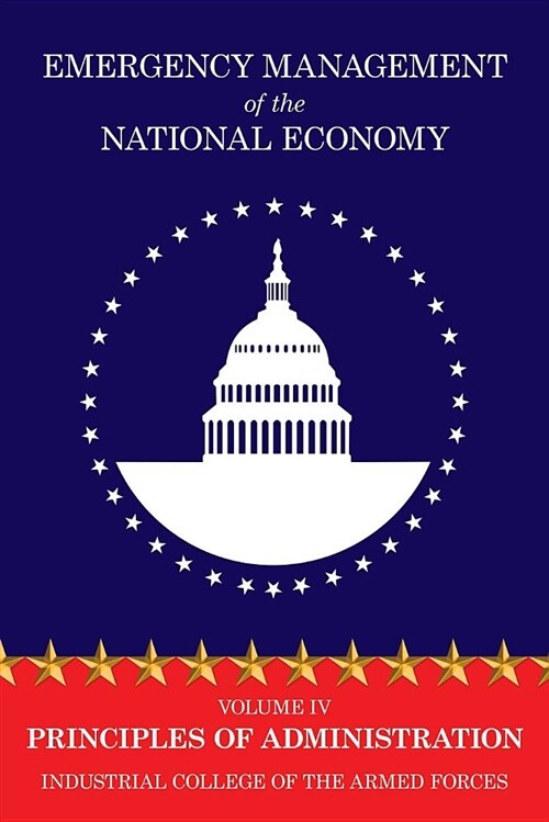 Emergency Management of the National Economy: Volume IV: Principles of Administration (Paperback)