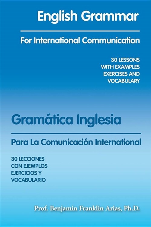 English Grammar for International Communication: 30 Lessons with Examples Exercises and Vocabulary (Paperback)