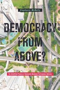 Democracy from above? : the unfulfilled promise of nationally mandated participatory reforms