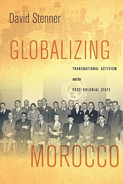 Globalizing Morocco: Transnational Activism and the Postcolonial State (Paperback)
