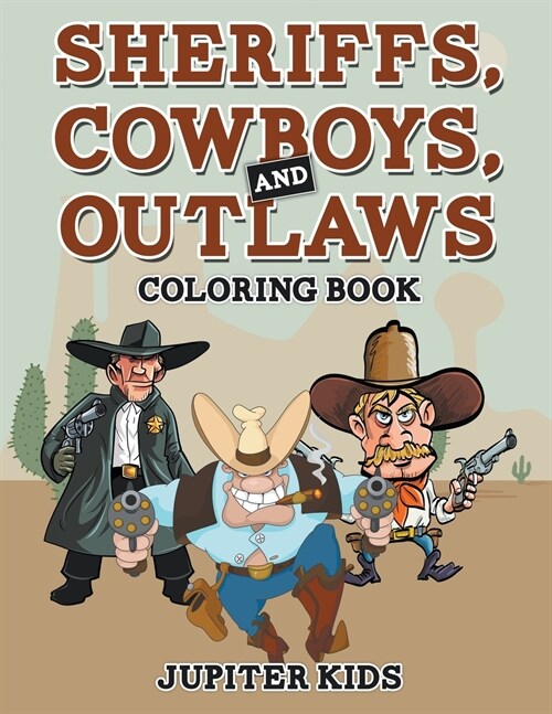 Sheriffs, Cowboys, and Outlaws Coloring Book (Paperback)