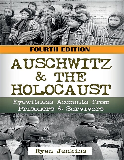 Auschwitz and the Holocaust: Eyewitness Accounts from Auschwitz Prisoners & Survivors (Paperback)