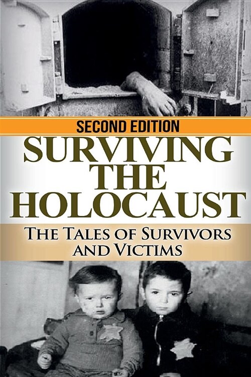 Surviving the Holocaust: The Tales of Survivors and Victims (Paperback)