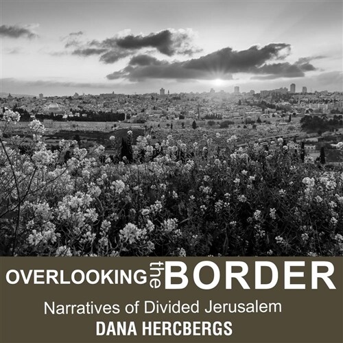 Overlooking the Border: Narratives of Divided Jerusalem (Audio CD)