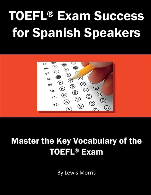 TOEFL Exam Success for Spanish Speakers: Master the Key Vocabulary of the TOEFL Exam (Paperback)