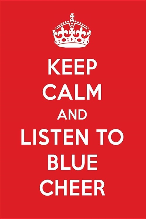 Keep Calm and Listen to Blue Cheer: Blue Cheer Designer Notebook (Paperback)
