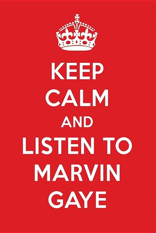 Keep Calm and Listen to Marvin Gaye: Marvin Gaye Designer Notebook (Paperback)