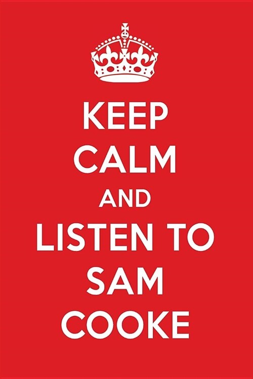 Keep Calm and Listen to Sam Cooke: Sam Cooke Designer Notebook (Paperback)