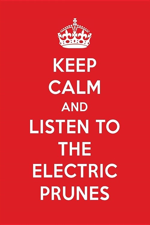 Keep Calm and Listen to the Electric Prunes: The Electric Prunes Designer Notebook (Paperback)