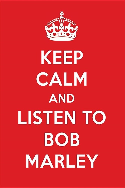 Keep Calm and Listen to Bob Marley: Bob Marley Designer Notebook (Paperback)