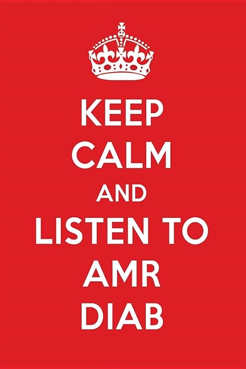 Keep Calm and Listen to Amr Diab: Amr Diab Designer Notebook (Paperback)