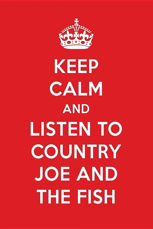 Keep Calm and Listen to Country Joe and the Fish: Country Joe and the Fish Designer Notebook (Paperback)