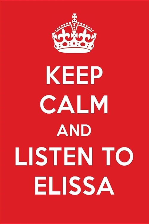 Keep Calm and Listen to Elissa: Elissa Designer Notebook (Paperback)