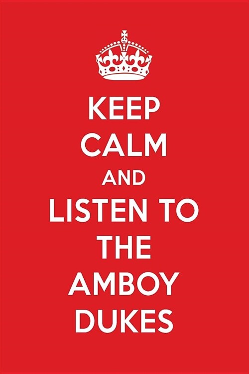 Keep Calm and Listen to the Amboy Dukes: The Amboy Dukes Designer Notebook (Paperback)