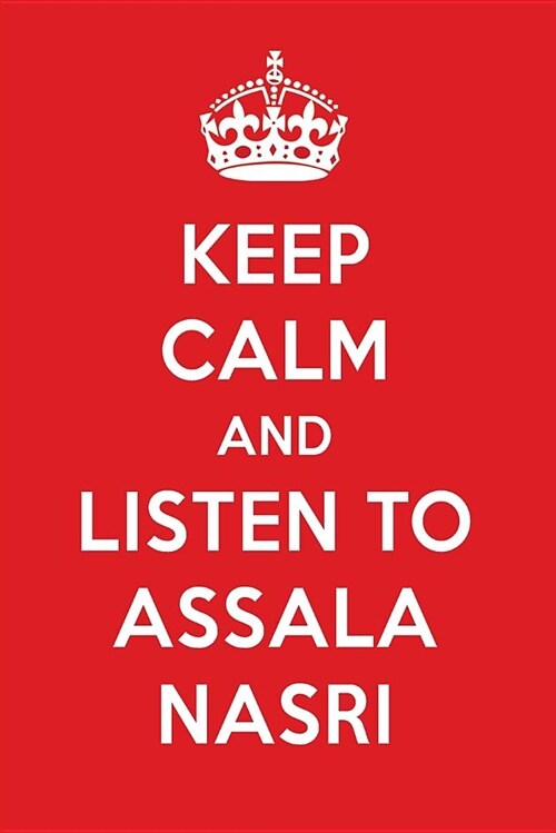 Keep Calm and Listen to Assala Nasri: Assala Nasri Designer Notebook (Paperback)