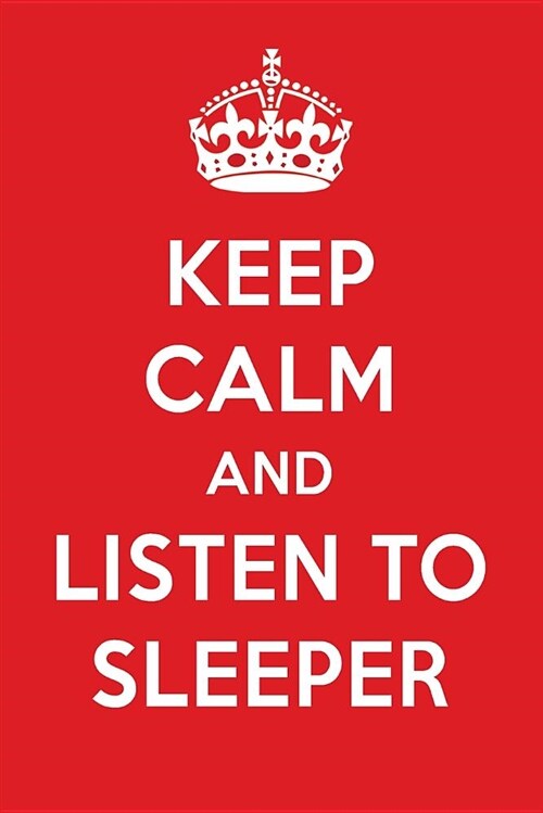 Keep Calm and Listen to Sleeper: Sleeper Designer Notebook (Paperback)