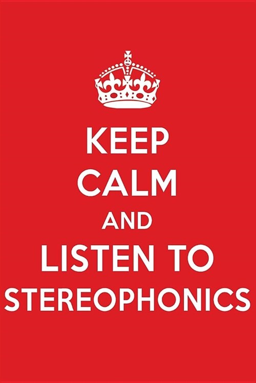 Keep Calm and Listen to Stereophonics: Stereophonics Designer Notebook (Paperback)