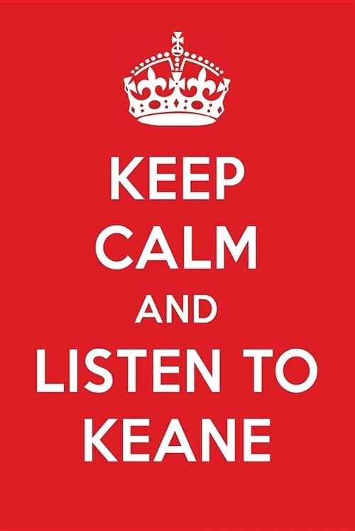 Keep Calm and Listen to Keane: Keane Designer Notebook (Paperback)