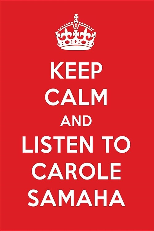 Keep Calm and Listen to Carole Samaha: Carole Samaha Designer Notebook (Paperback)