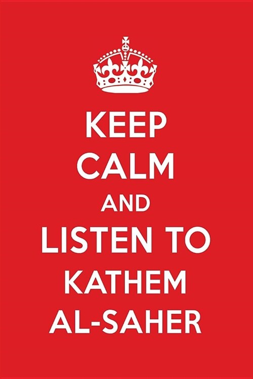 Keep Calm and Listen to Kathem Al-Saher: Kathem Al-Saher Designer Notebook (Paperback)