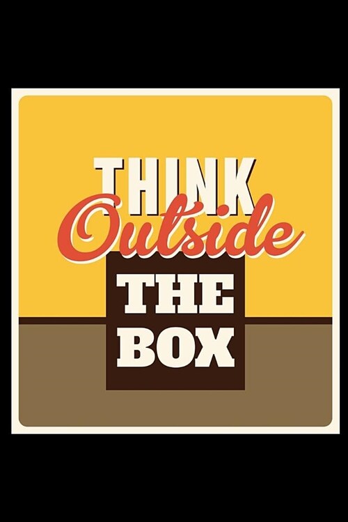 Think Outside the Box: An Inspirational Journal to Get You Motivated ! (Paperback)